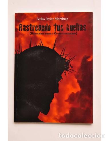 Libros: Rastreando tus huellas (reflexiones frente a Cristo crucificado) - MART&Iacute;NEZ, Pedro Javier