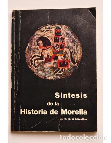 Libros: S&iacute;ntesis de la historia de Morella - ORT&Iacute; MIRALLES, F.