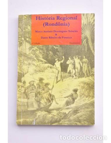 Libros: Hist&oacute;ria Regional (Rond&ocirc;nia) - DOMINGUES TEIXEIRA, Marco Ant&ocirc;nio y RIBEIRIO DA FONSECA, Dante