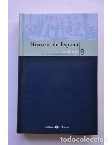 Libros: Historia de Espa&ntilde;a. 8. Los Borb&oacute;n - FERN&Aacute;NDEZ D&Iacute;AZ, Roberto y GARC&Iacute;A C&Aacute;RCEL, Ricardo