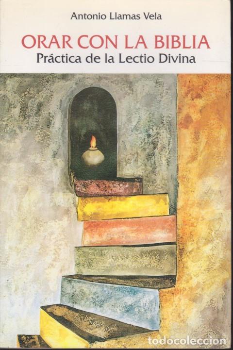 Libros: ORAR CON LA BIBLIA. PR&Aacute;CTICA DE LA LECTIO DIVINA - ANTONIO LLAMAS VELA - Foto 1