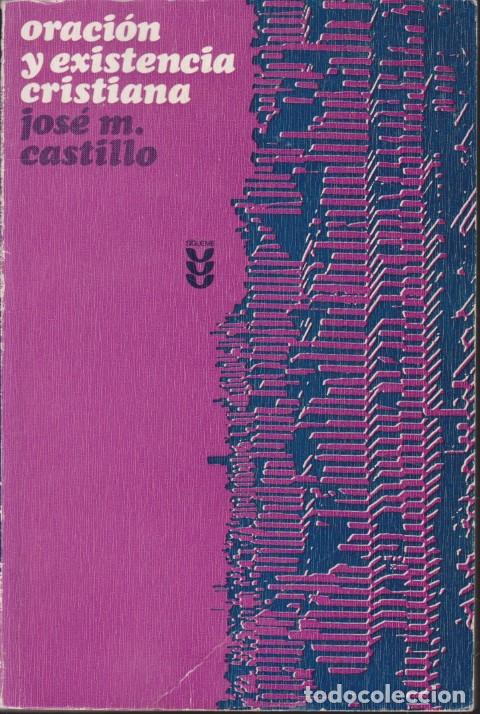 Libri di seconda mano: ORACI&Oacute;N Y EXISTENCIA CRISTIANA - JOS&Eacute; M. CASTILLO