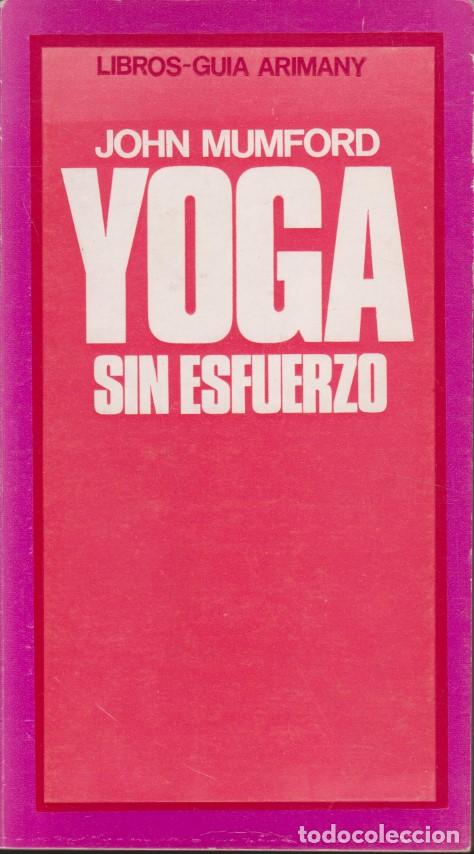 Libri di seconda mano: YOGA SIN ESFUERZO. PR&Aacute;CTICAS PSICO-SOM&Aacute;TICAS DEL YOGA - JOHN MUMFORD