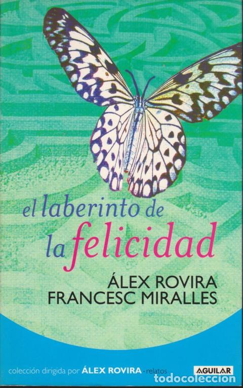 B&uuml;cher: EL LABERINTO DE LA FELICIDAD - &Aacute;LEX ROVIRA - FRANCESC MIRALLES