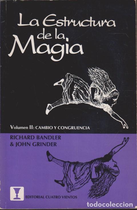 B&uuml;cher: LA ESTRUCTURA DE LA MAGIA. VOLUMEN II: CAMBIO Y CONGRUENCIA - RICHARD BANDLER - JOHN GRINDER