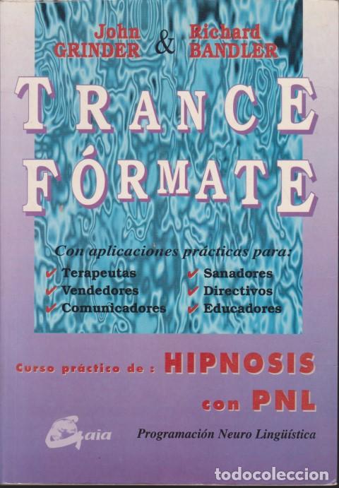 Libri di seconda mano: TRANCE-F&Oacute;RMATE. CURSO PR&Aacute;CTICO DE HIPNOSIS CON PROGRAMACI&Oacute;N NEURO-LING&Uuml;&Iacute;STICA - JOHN GRINDER - RICHA