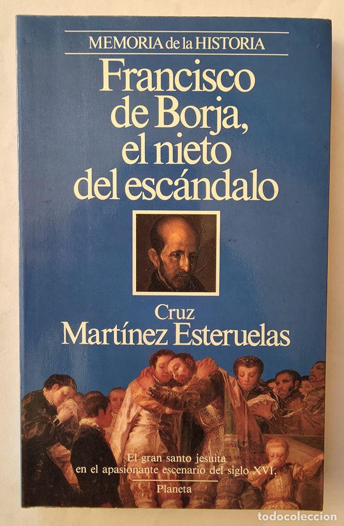 Libri di seconda mano: FRANCISCO DE BORJA, EL NIETO DEL ESC&Aacute;NDALO - Cruz Mart&iacute;nez Esteruelas