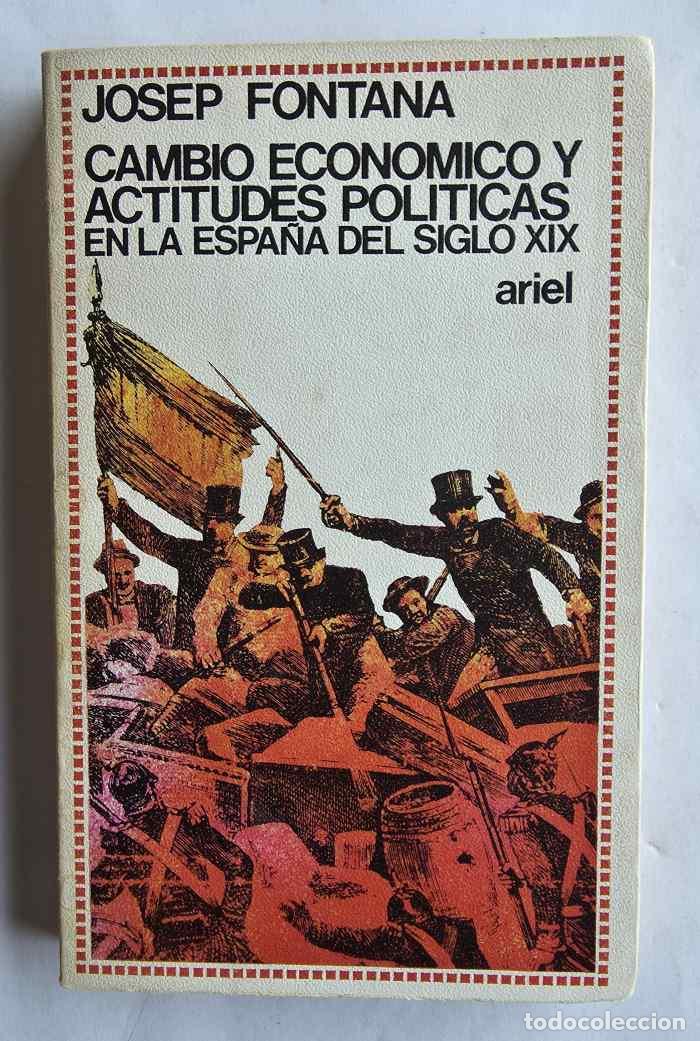 Livres: CAMBIO ECONOMICO Y ACTITUDES POLITICAS EN LA ESPA&Ntilde;A DEL SIGLO XIX - Josep Fontana