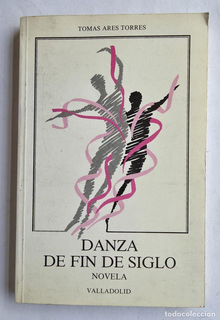 Livres: DANZA DE FIN DE SIGLO - Tom&aacute;s Ares Torres