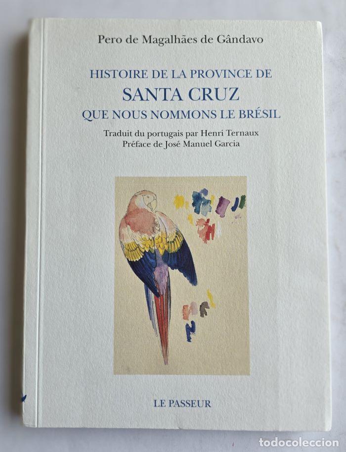 Livres: HISTOIRE DE LA PROVINCE DE SANTA CRUZ. QUE NOUS NOMMONS LE BR&Eacute;SIL - Pedro de Magalh&atilde;es G&acirc;ndavo