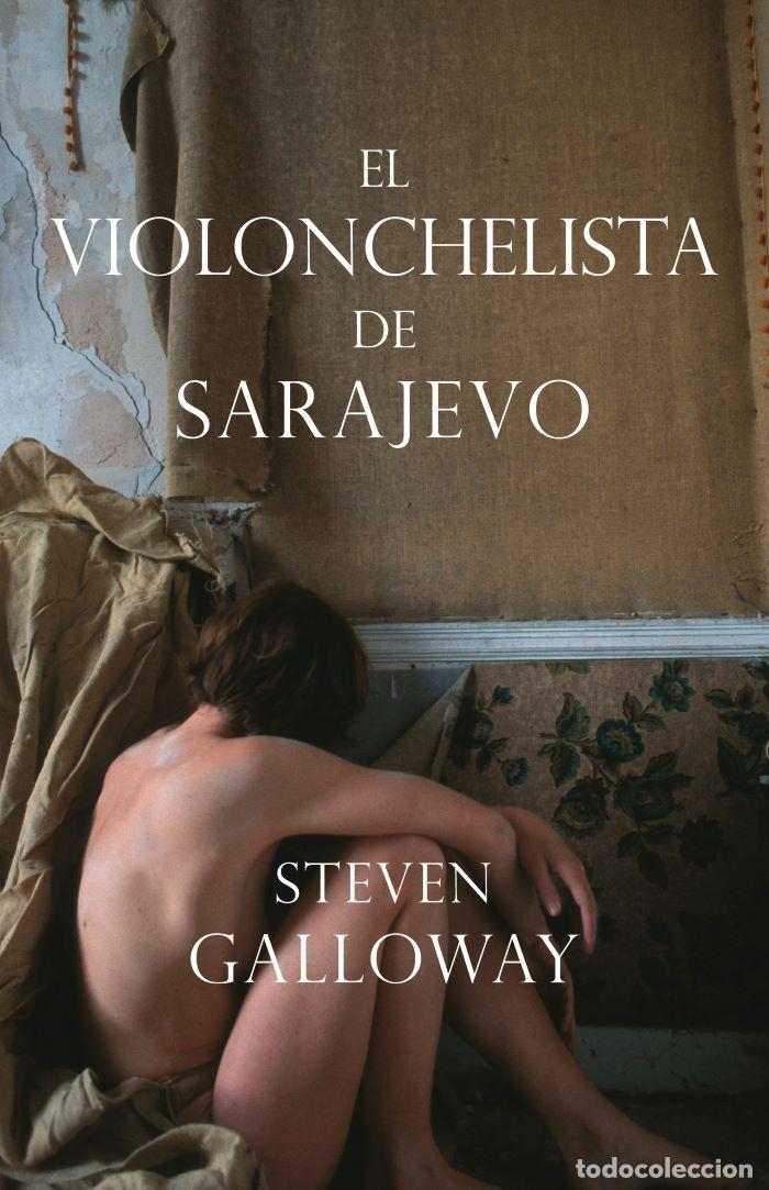Livres: EL VIOLONCHELISTA DE SARAJEVO - Steven Galloway
