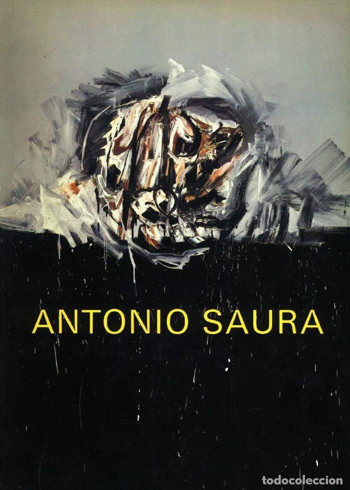 Livres: ANTONIO SAURA. EXPOSICI&Oacute;N ANTOL&Oacute;GICA 1948-1980 - Antonio Saura
