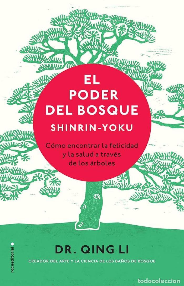 Livres: EL PODER DEL BOSQUE. SHINRIN-YOKU. C&Oacute;MO ENCONTRAR LA SALUD Y LA FELICIDAD A TRAV&Eacute;S DE LOS &Aacute;RBOLES -