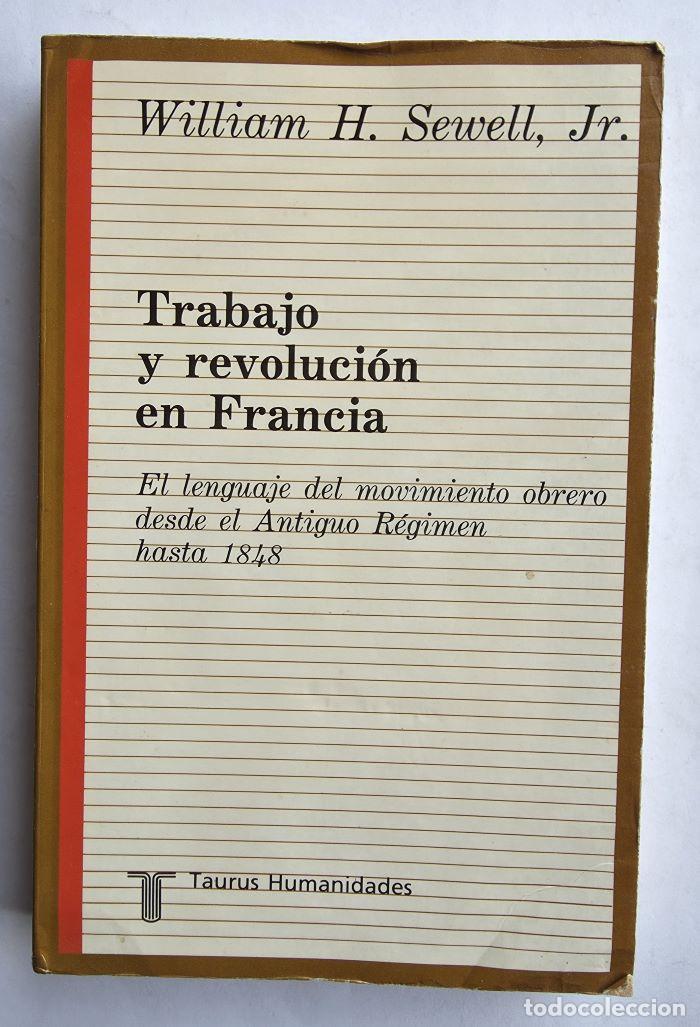 Livres: TRABAJO Y REVOLUCI&Oacute;N EN FRANCIA. EL LENGUAJE DEL MOVIMIENTO OBRERO DESDE EL ANTIGUO R&Eacute;GIMEN HASTA 18