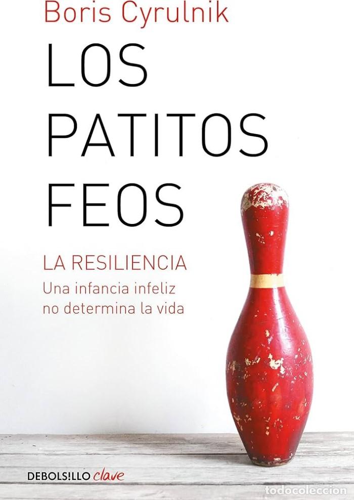 Livres: LOS PATITOS FEOS. LA RESILIENCIA. UNA INFANCIA INFELIZ NO DETERMINA LA VIDA. - Boris Cyrulnik