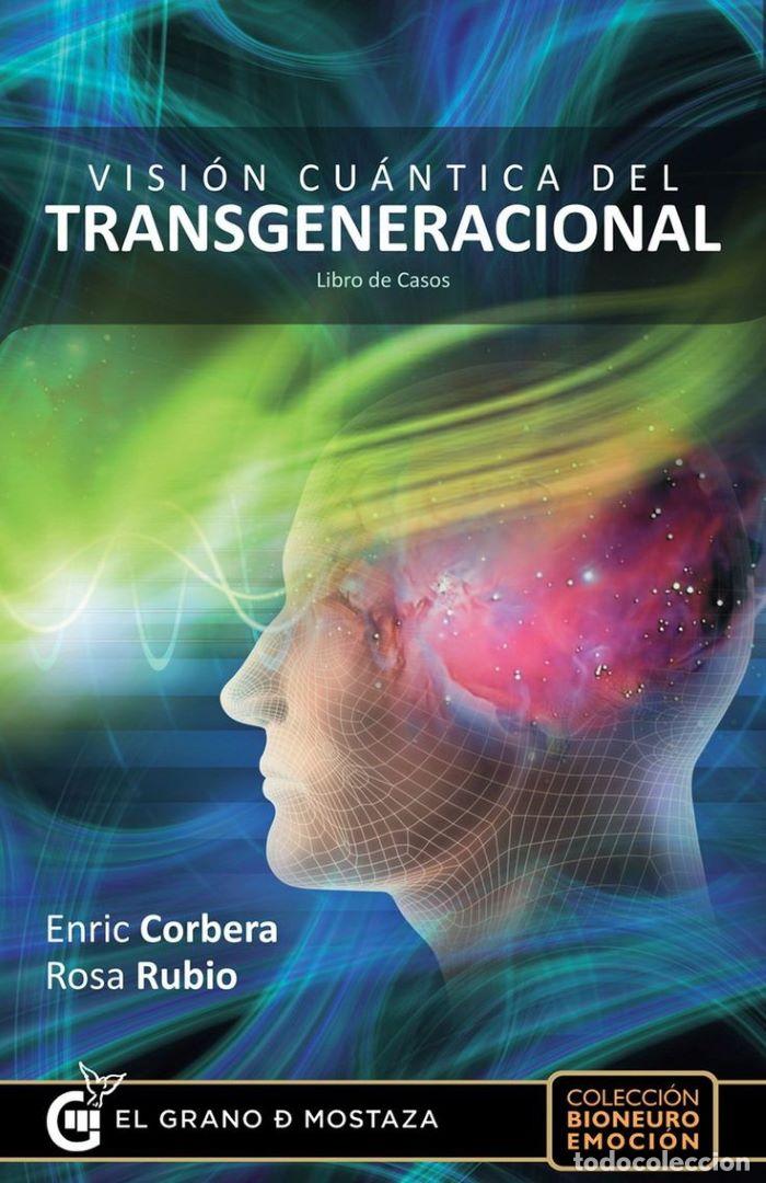 Livres: VISI&Oacute;N CU&Aacute;NTICA DEL TRANSGENERACIONAL. LIBRO DE CASOS. BIONEUROEMOCI&Oacute;N - Enric Corbera; Rosa Rubio
