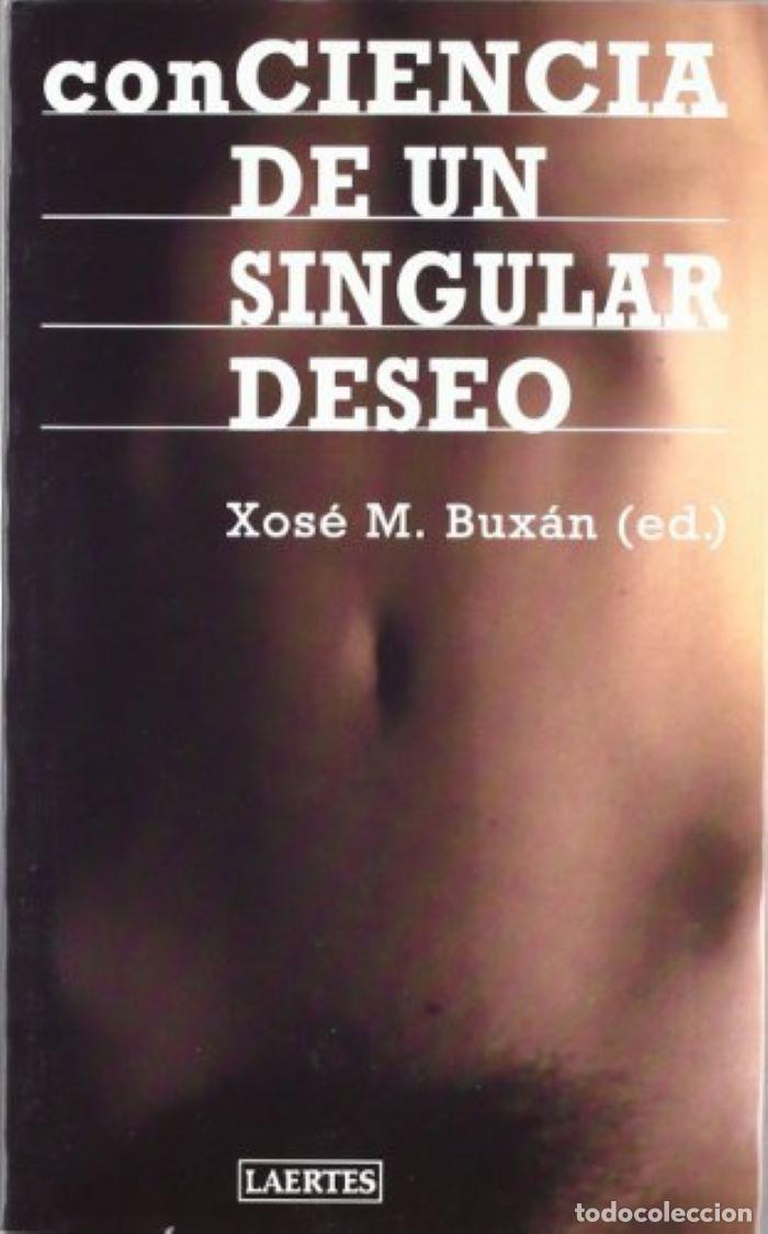 Livres: CONCIENCIA DE UN SINGULAR DESEO ESTUDIOS LESBIANOS Y GAYS EN EL ESTADO ESPA&Ntilde;OL - Xos&eacute; M. Bux&aacute;n Bran