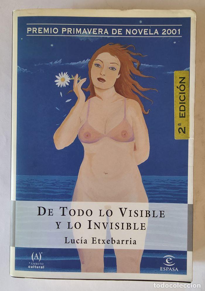 Livros em segunda m&atilde;o: DE TODO LO VISIBLE Y LO INVISIBLE. UNA NOVELA SOBRE EL AMOR Y OTRAS MENTIRAS - Luc&iacute;a Etxebarr&iacute;a