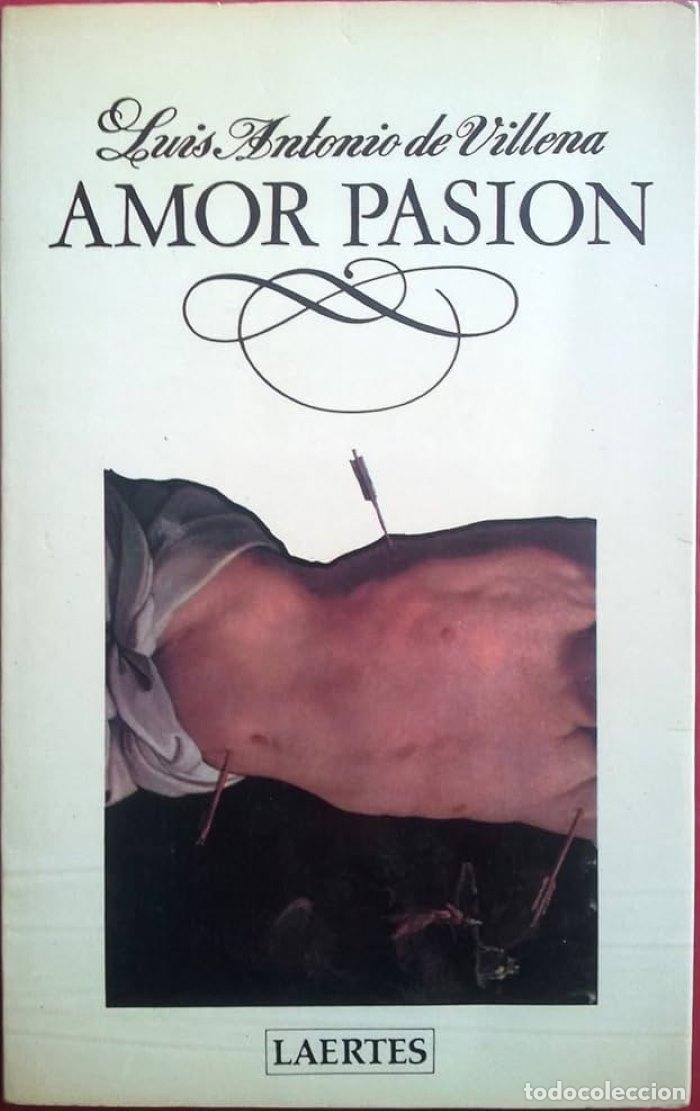 Libros: AMOR PASI&Oacute;N - Luis Antonio De Villena