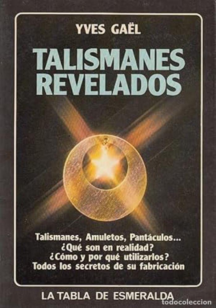 Libros: TALISMANES REVELADOS. TALISMANES, AMULETOS, PANT&Aacute;CULOS - Yves Ga&euml;l