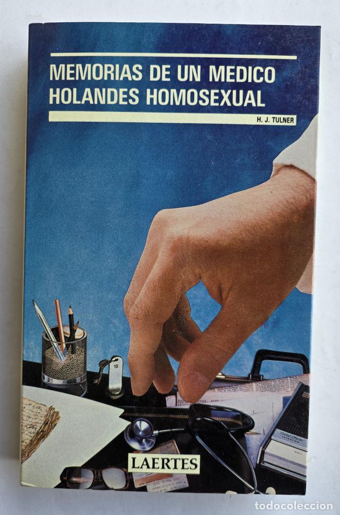 Libros: MEMORIAS DE UN M&Eacute;DICO HOLAND&Eacute;S HOMOSEXUAL - Henrik J.P. Tulner