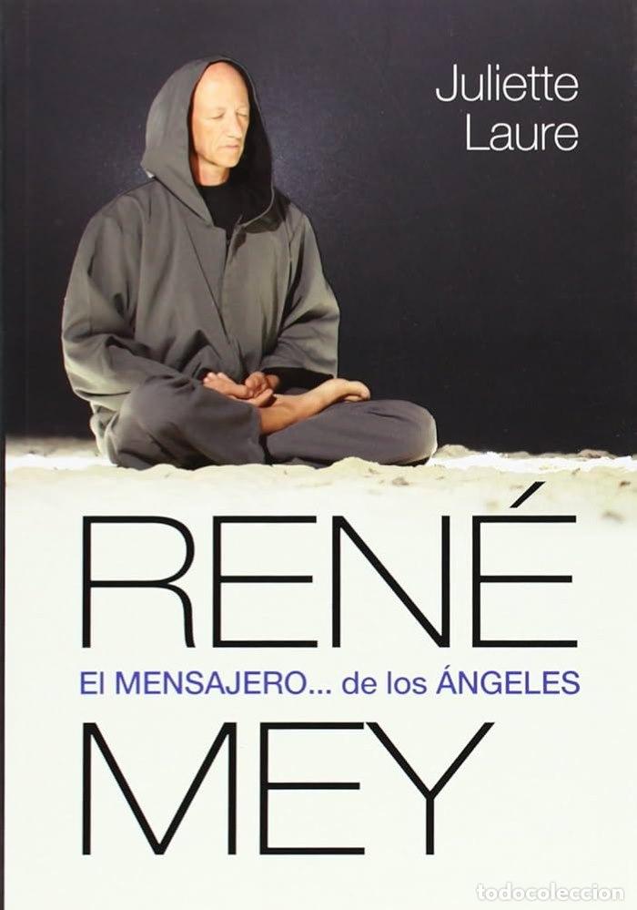 Libros: RENE MEY. EL MENSAJERO... DE LOS &Aacute;NGELES. - Juliette Laure