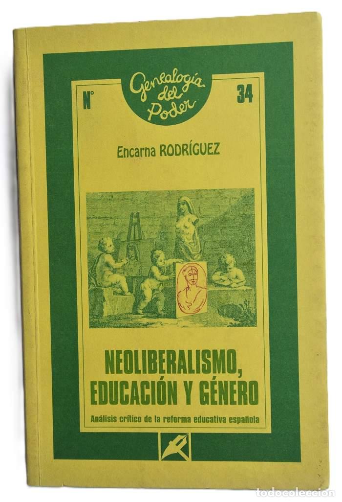 Libros: NEOLIBERALISMO, EDUCACI&Oacute;N Y G&Eacute;NERO. AN&Aacute;LISIS CR&Iacute;TICO DE LA REFORMA EDUCATIVA - Encarna Rodr&iacute;guez P&eacute;r