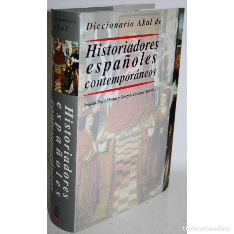 Livros em segunda m&atilde;o: DICCIONARIO AKAL DE HISTORIADORES ESPA&Ntilde;OLES CONTEMPOR&Aacute;NEOS (1840-1980) - PASAMAR, Gonzalo & PEIR&Oacute;, I
