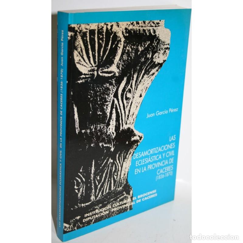 Livros em segunda m&atilde;o: LAS DESAMORTIZACIONES ECLESI&Aacute;STICA Y CIVIL EN LA PROVINCIA DE C&Aacute;CERES (1836-1870) - GARC&Iacute;A P&Eacute;REZ, Ju