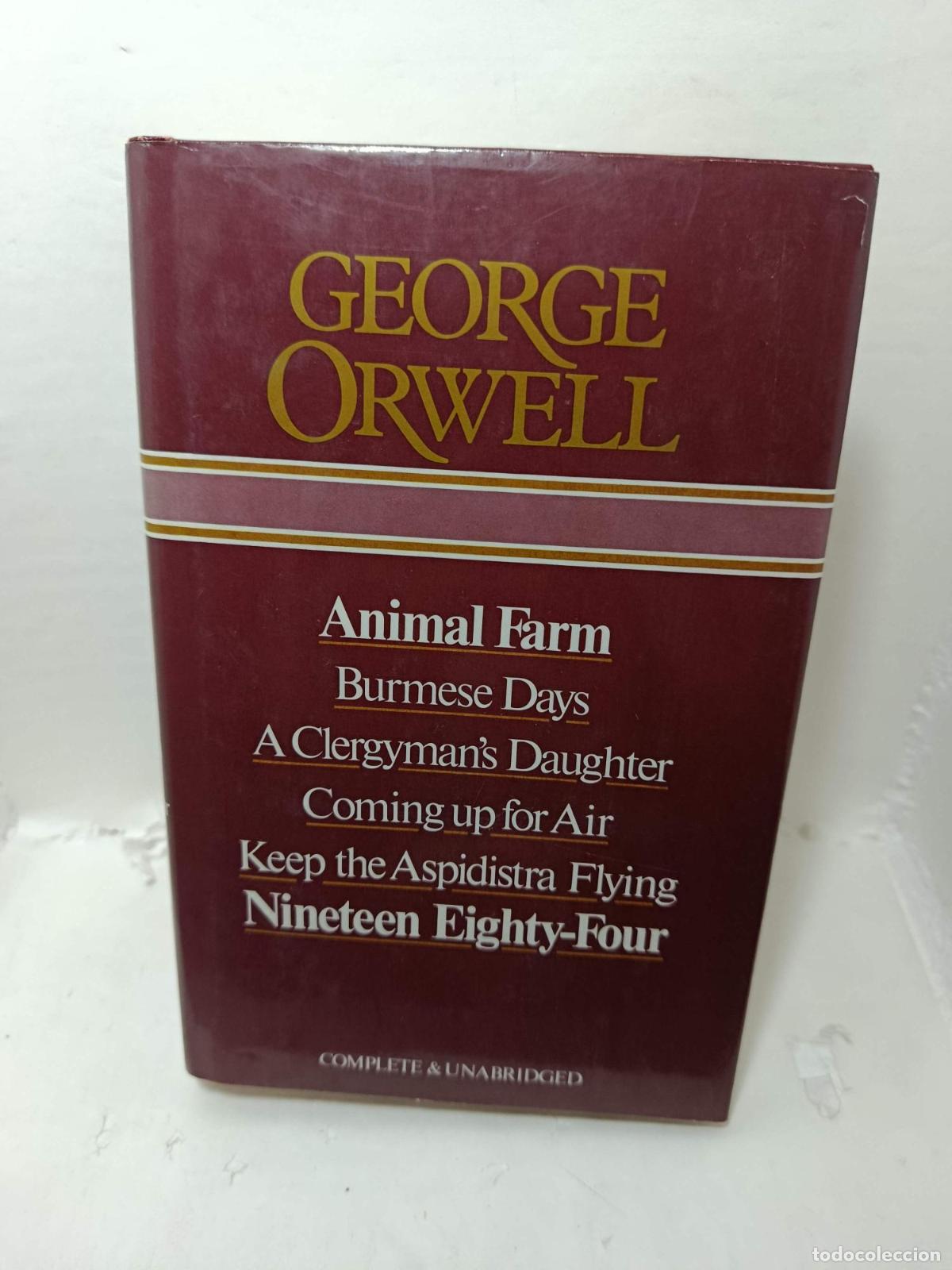 Libros: ANIMAL FARM, BURMESE DAYS, A CLERGYMAN'S DAUGHTER, COMING UP FOR AIR, KEEP THE ASPIDISTRA FLYING, NI