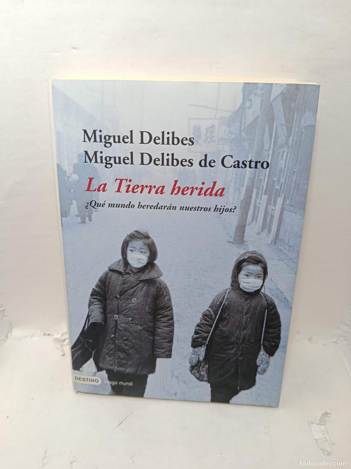 B&uuml;cher: LA TIERRA HERIDA. &iquest;Qu&eacute; mundo heredar&aacute;n nuestro hijos? - Miguel Delibes, Miguel Delibes de Castro