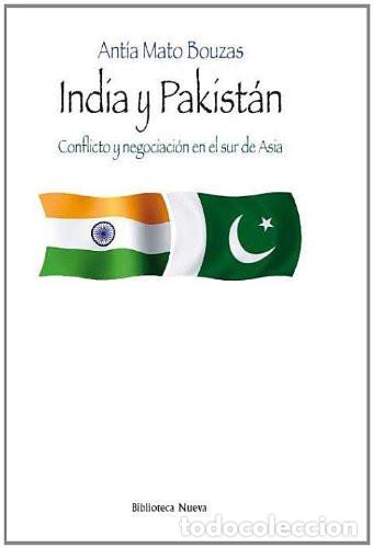 Libros: India y Pakist&aacute;n: Conflicto y negociaci&oacute;n en el sur de Asia - Ant&iacute;a Mato Bouzas