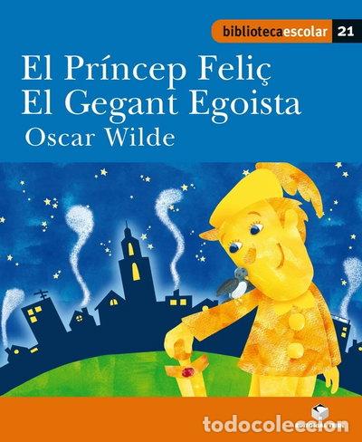 B&uuml;cher: Biblioteca escolar 021 - El pr&iacute;ncep Feli&ccedil;. El gegant egoista -Oscar Wilde-- 9788430763276