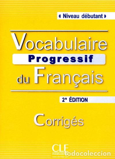 Livres: Vocabulaire progressif du fran&ccedil;ais. Corrig&eacute;s- 9782090381276