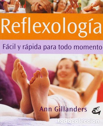 Livres: Reflexolog&iacute;a: F&aacute;cil y r&aacute;pida para todo momento- 9788484450429