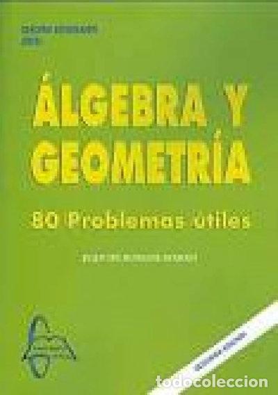 Libros: &Aacute;lgebra y geometr&iacute;a: 80 problemas &uacute;tiles- 9788492976904