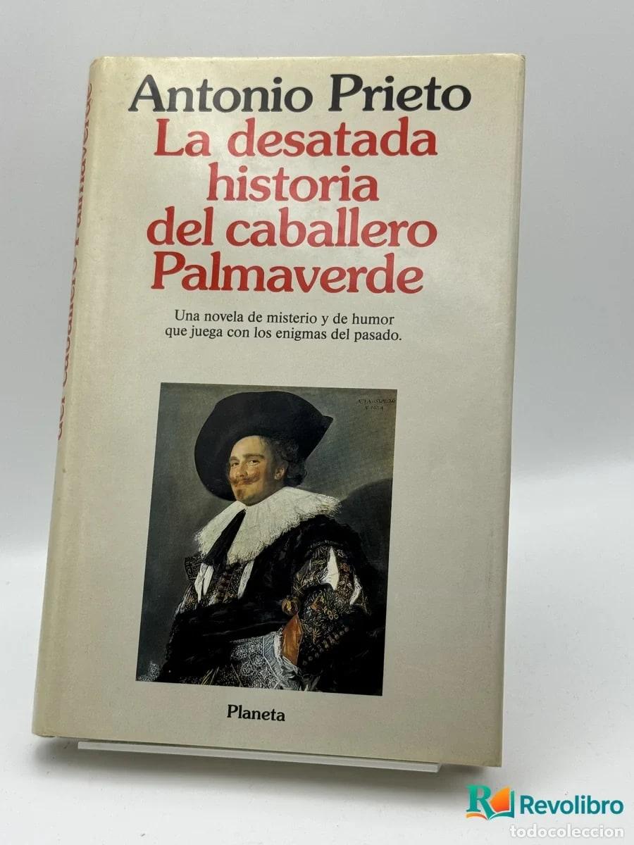 Livres: La desatada historia del caballero Palmaverde - Antonio Prieto