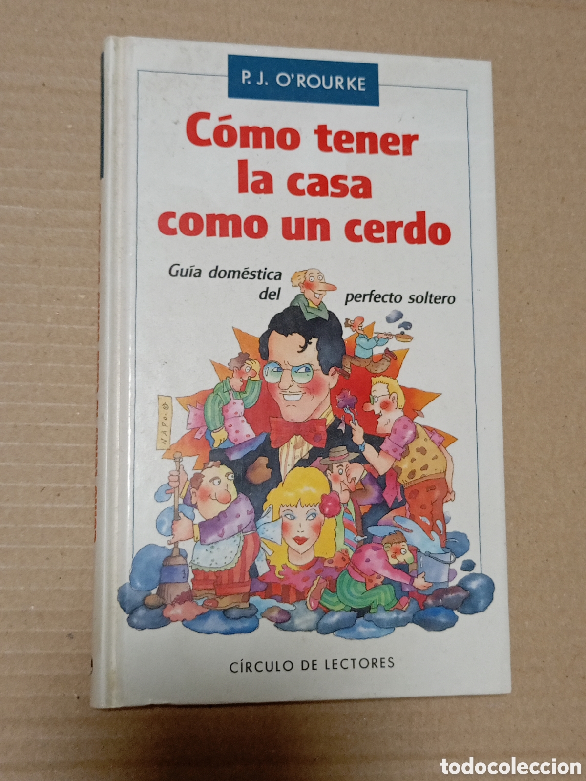 Libros: C&oacute;mo tener la casa como un cerdo - P. J. O&acute;Rourke