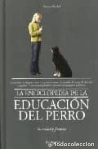 Libros: La enciclopedia de la educaci&oacute;n del perro- 9788431533946