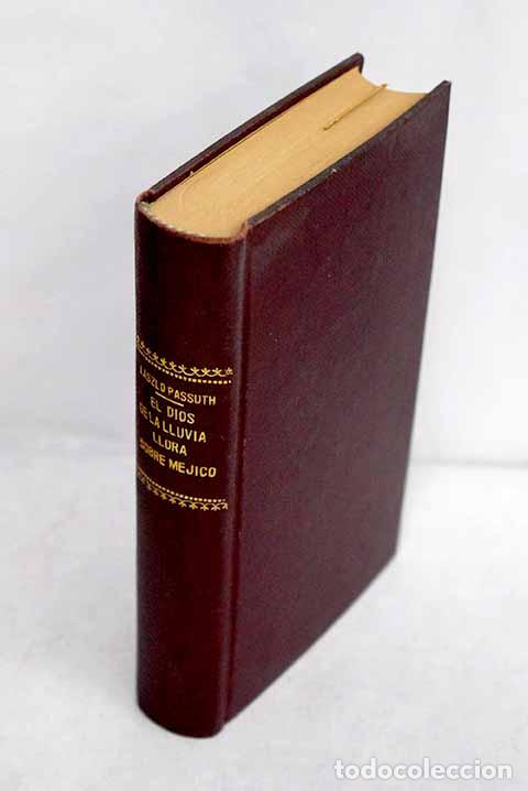 Libros: El dios de la lluvia llora sobre M&eacute;jico, tomo II.- Passuth, L&aacute;szl&oacute;