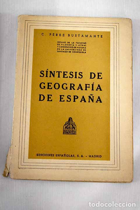 Libros: S&iacute;ntesis de geograf&iacute;a de Espa&ntilde;a.- P&eacute;rez-Bustamante, Ciriaco