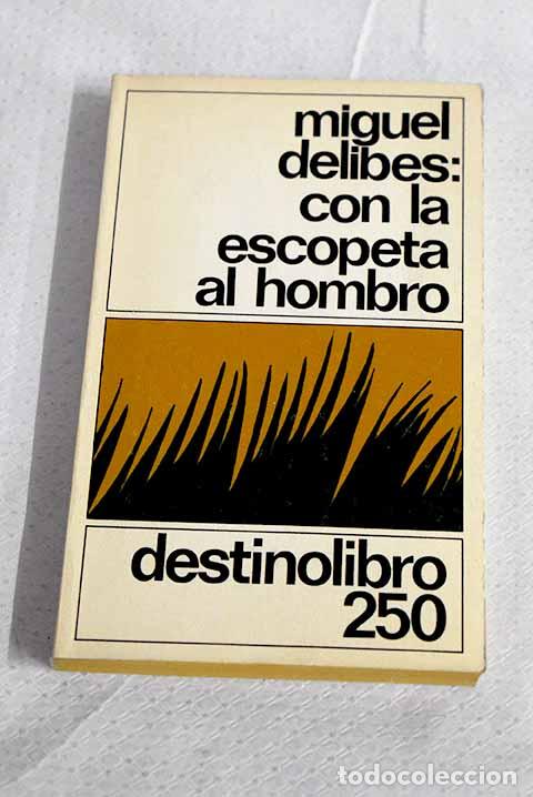 Libros: Con la escopeta al hombro.- Delibes, Miguel