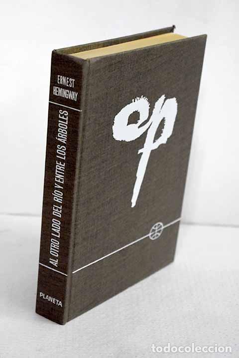 Libros: Al otro lado del r&iacute;o y entre los &aacute;rboles.- Hemingway, Ernest