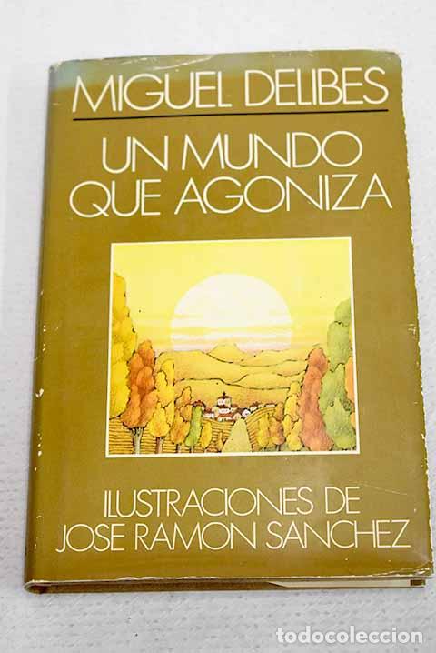 Livres: Un mundo que agoniza.- Delibes, Miguel