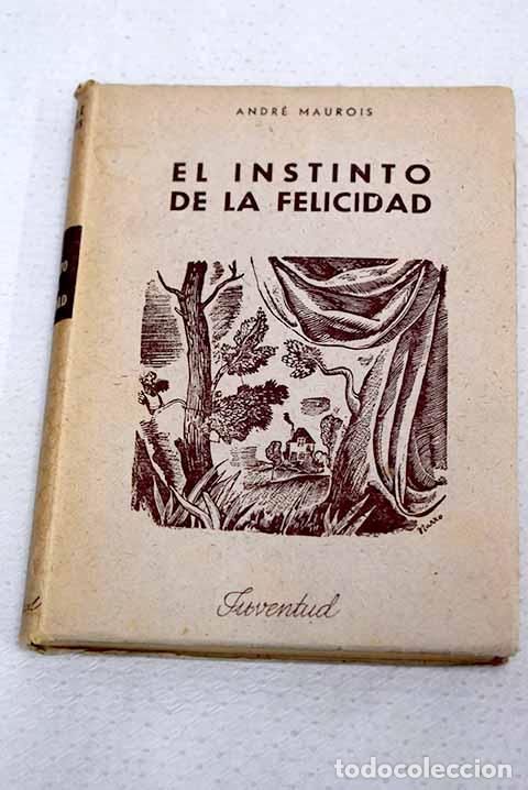 books: El instinto de la felicidad.- Maurois, Andr&eacute;