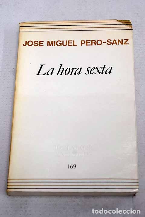 books: La hora sexta: Perosanz Elorz, Jose Miguel.- Perosanz Elorz, Jose Miguel