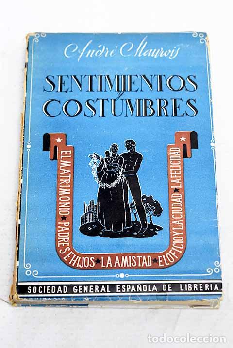 B&uuml;cher: Sentimientos y costumbres: El matrimonio. Padres e hijos. La amistad.- Maurois, Andr&eacute;