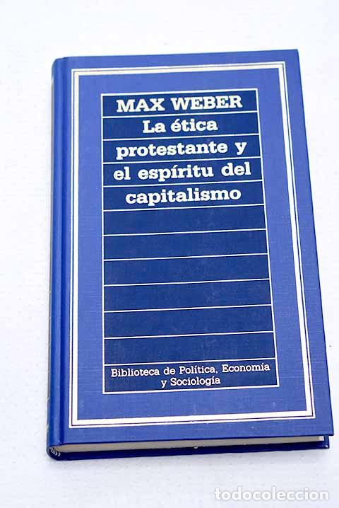 Libros: La &eacute;tica protestante y el esp&iacute;ritu del capitalismo.- Weber, Max
