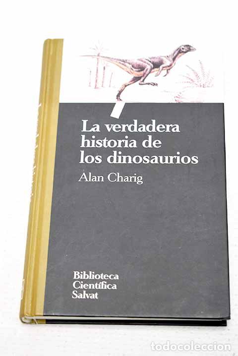 Libros: La verdadera historia de los dinosaurios.- Charig, Alan