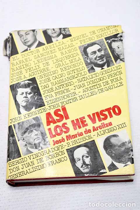 Libros: Asi los he visto: Areilza, Jos&eacute; Mar&iacute;a de.- Areilza, Jos&eacute; Mar&iacute;a de